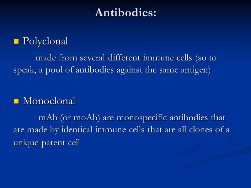 Antibodies: Polyclonal         made from several different